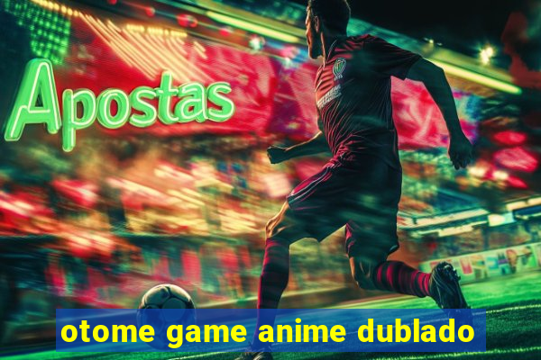 otome game anime dublado